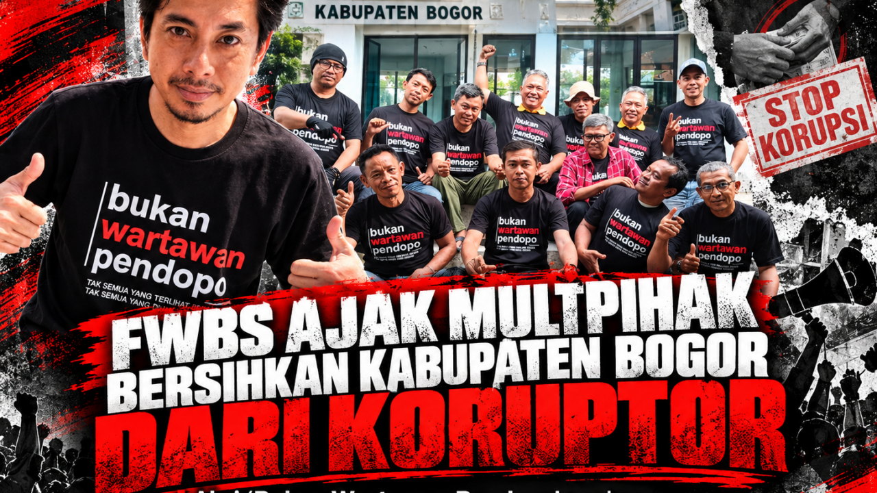 FWBS: Jangan Biarkan Korupsi Mengakar di Kabupaten Bogor, Wartawan Bukan Humas Pendopo!